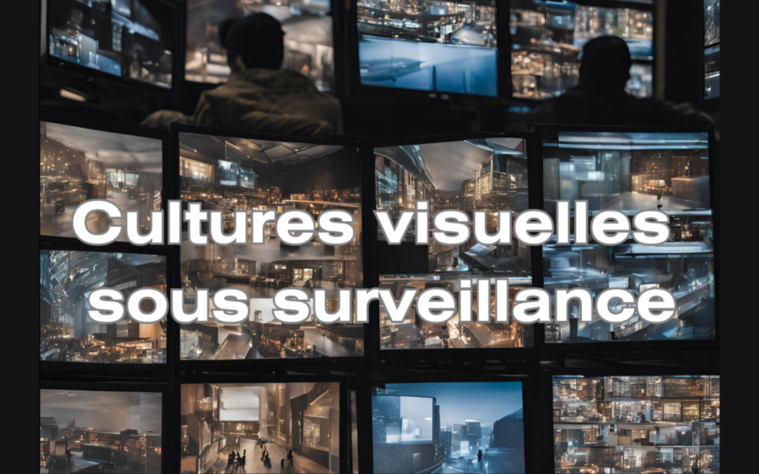 AAC Colloque « Cultures visuelles sous surveillance »