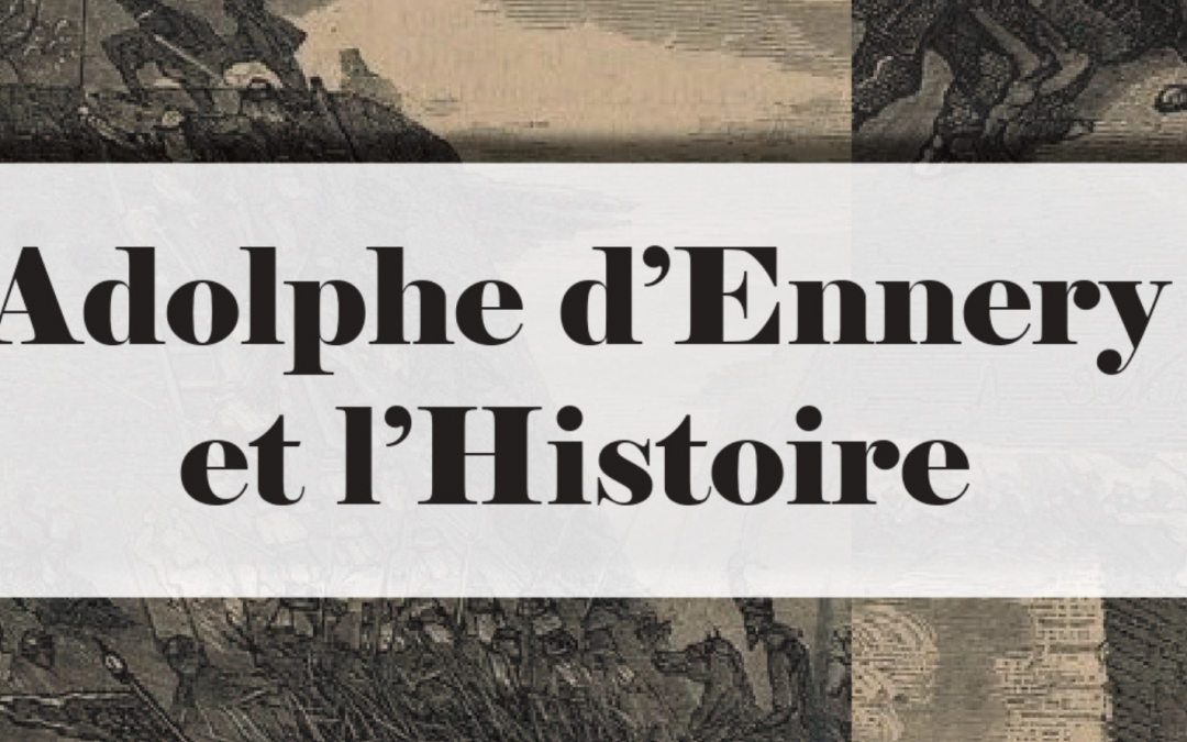 JE « Adolphe d&rsquo;Ennery et l&rsquo;Histoire »