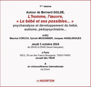 Pour une clinique du contemporain  - 1ère séance: Autour de Bernard GOLSE, L'homme, l’œuvre, "Le bébé et ses possibles..." @ ISEG