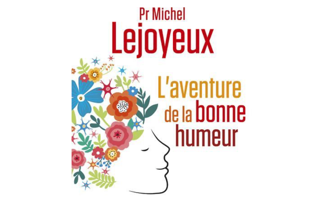 [En librairie] L’Aventure de la bonne humeur, par le Pr Michel Lejoyeux