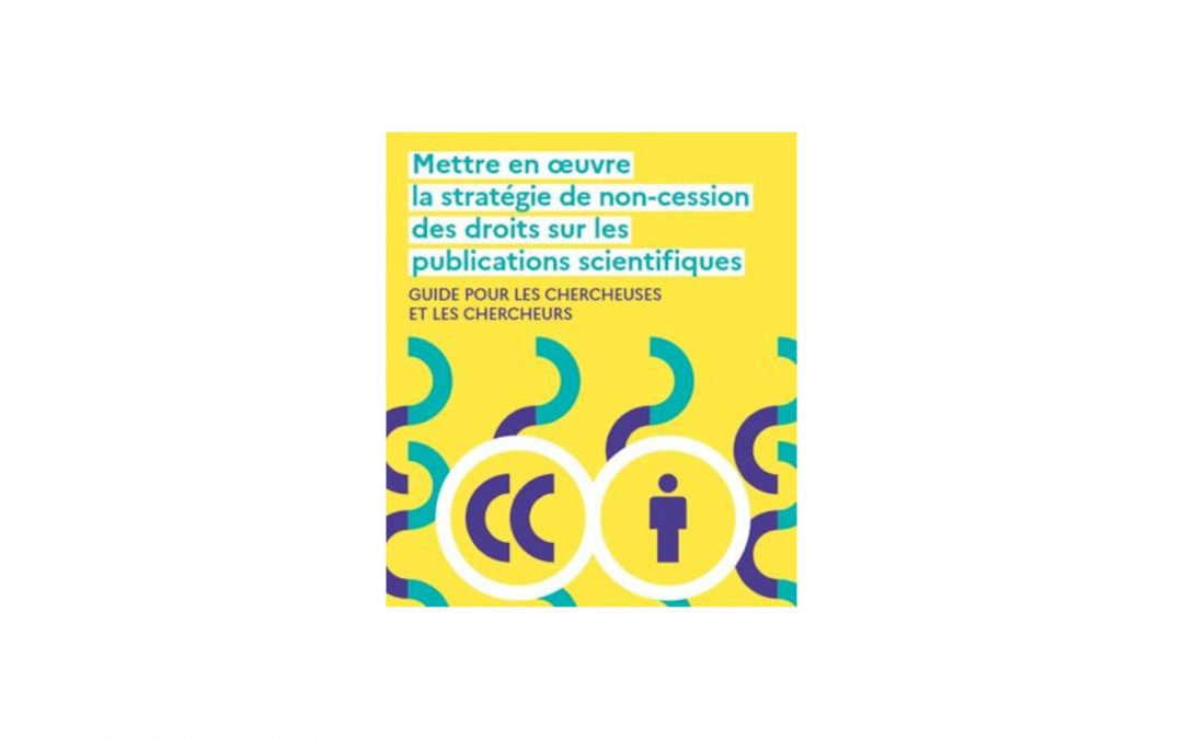 Gardez vos droits sur les publications scientifiques : le guide !