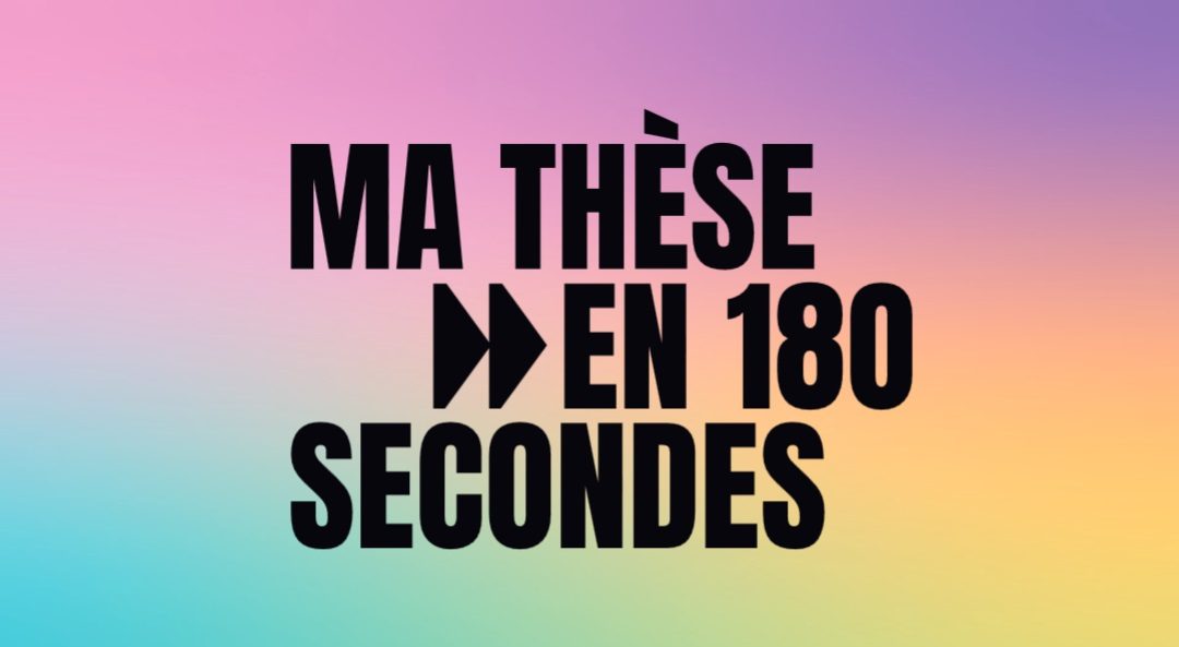 Ma Thèse en 180s : finale régionale Paris le 9 avril, votez !