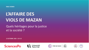 Table ronde – L’affaire des viols de Mazan : quels héritages pour la justice et la société ? @ Sciences Po - Amphithéâtre Albert Sorel & Leroy Beaulieu